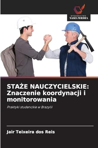 STA E NAUCZYCIELSKIE: Znaczenie koordynacji i monitorowania: Praktyki studenckie w Brazylii von Wydawnictwo Nasza Wiedza