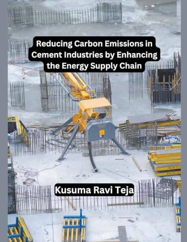 Reducing Carbon Emissions in Cement Industries by Enhancing the Energy Supply Chain von Mohd Abdul Hafi