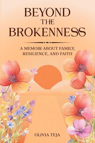 Beyond the Brokenness: A Memoir About Family, Resilience, and Faith von Staten House