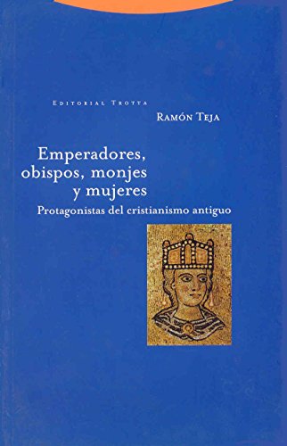 Emperadores, obispos, monjes y mujeres : protagonistas del cristianismo antiguo (Estructuras y Procesos. Religión) von Editorial Trotta, S.A.