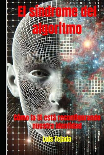El síndrome del algoritmo: Cómo la IA está reconfigurando nuestra identidad El síndrome del algoritmo: Cómo la IA está reconfigurando nuestra identidad von Independently published
