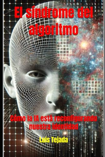 El síndrome del algoritmo: Cómo la IA está reconfigurando nuestra identidad El síndrome del algoritmo: Cómo la IA está reconfigurando nuestra identidad von Independently published