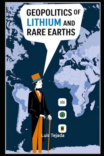 Geopolitics of Lithium and Rare Earths Geopolitics of Lithium and Rare Earths von Independently published