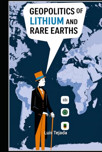 Geopolitics of Lithium and Rare Earths Geopolitics of Lithium and Rare Earths von Independently published