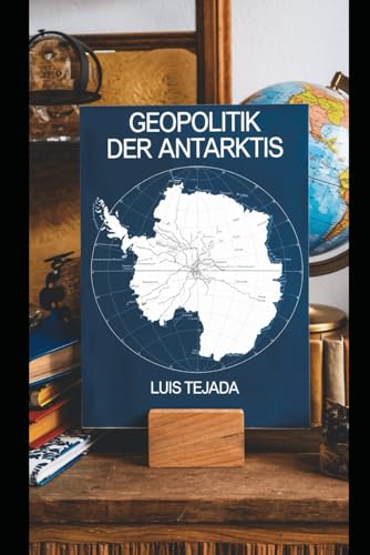Geopolitik der Antarktis Geopolitik der Antarktis von Independently published