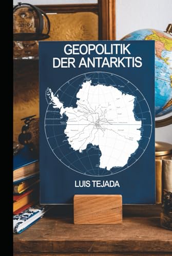 Geopolitik der Antarktis Geopolitik der Antarktis von Independently published