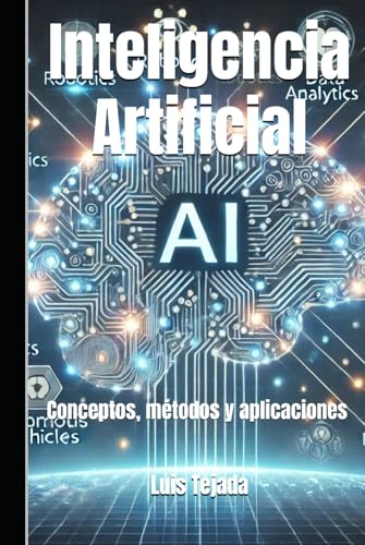 Inteligencia Artificial: Conceptos, métodos y aplicaciones Inteligencia Artificial: Conceptos, métodos y aplicaciones von Independently published