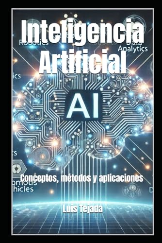 Inteligencia Artificial: Conceptos, métodos y aplicaciones Inteligencia Artificial: Conceptos, métodos y aplicaciones von Independently published