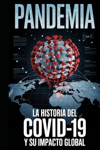 Pandemia: La Historia del Covid-19 y su Impacto Global Pandemia: La Historia del Covid-19 y su Impacto Global von Independently published