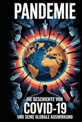 Pandemie: "Die Geschichte von COVID-19 und sein Pandemie: "Die Geschichte von COVID-19 und sein von Independently published