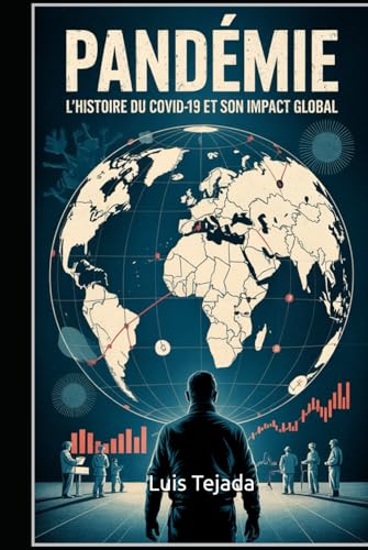 Pandémie: L'Histoire du Covid-19 et son Impact Global Pandémie: L'Histoire du Covid-19 et son Impact Global von Independently published