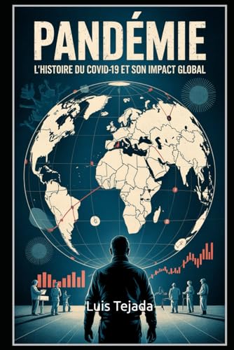 Pandémie: L'Histoire du Covid-19 et son Impact Global Pandémie: L'Histoire du Covid-19 et son Impact Global von Independently published