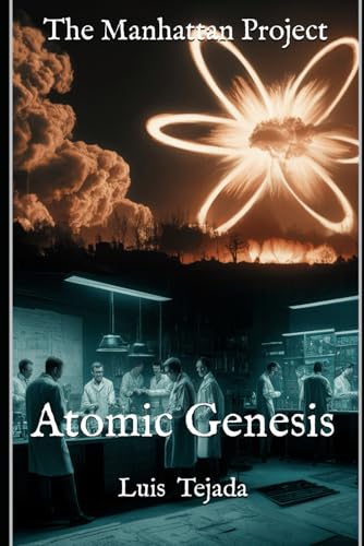 The Manhattan Project: Atomic Genesis The Manhattan Project: Atomic Genesis von Independently published