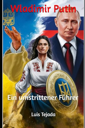 Wladimir Putin: Ein umstrittener Führer Wladimir Putin: Ein umstrittener Führer von Independently published