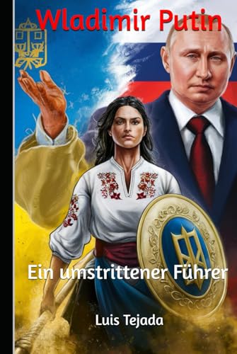 Wladimir Putin: Ein umstrittener Führer von Independently published