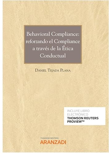 Behavioral Compliance: reforzando el Compliance a través de la Ética Conductual (Papel + e-book) (Monografía) von Aranzadi