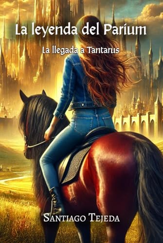La leyenda del Parium: La llegada a Tantarus von Barker Publishing LLC