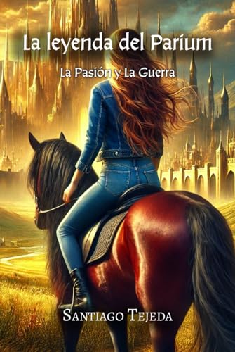 La leyenda del Parium: La pasión y la guerra von Barker Publishing LLC