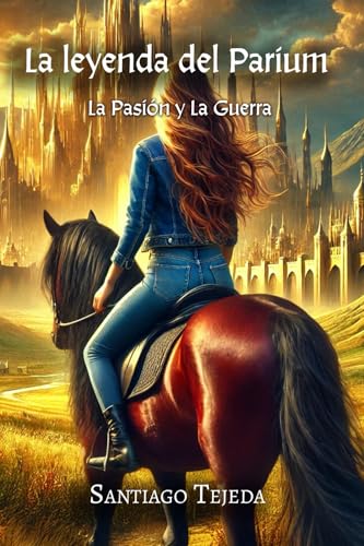 La leyenda del Parium: La pasión y la guerra La leyenda del Parium: La pasión y la guerra von Barker Publishing LLC