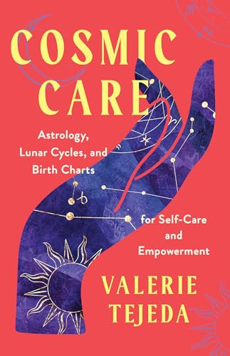 Cosmic Care: Astrology, Lunar Cycles, and Birth Charts for Self-Care and Empowerment