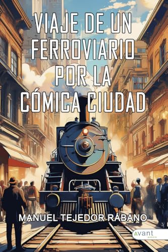 Viaje de un ferroviario por la cómica ciudad Viaje de un ferroviario por la cómica ciudad von Avant Editorial