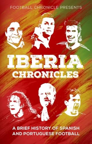 Iberia Chronicles: A Brief History of Spanish and Portuguese Football von Pitch Publishing