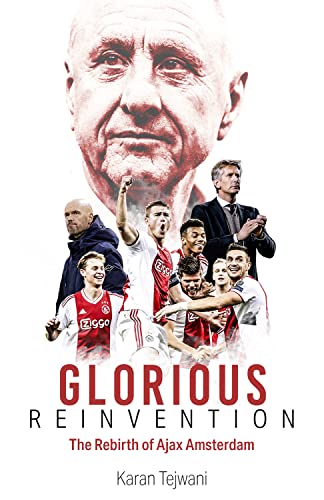 Glorious Reinventon: The Rebirth of Ajax Amsterdam