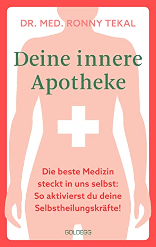 Deine innere Apotheke: Die beste Medizin steckt in uns selbst. So aktivierst du deine Selbstheilungskräfte! Stärke deine Gesundheit: Kurzweilige und kompetente Tipps vom Mediziner & Radiodoktor von GOLDEGG VERLAG