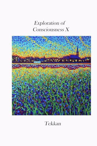 Exploration of Consciousness X von Bowker
