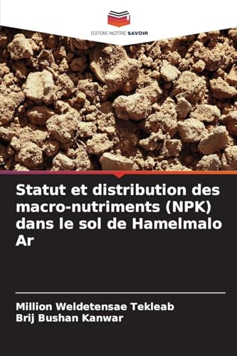 Statut et distribution des macro-nutriments (NPK) dans le sol de Hamelmalo Ar von Editions Notre Savoir