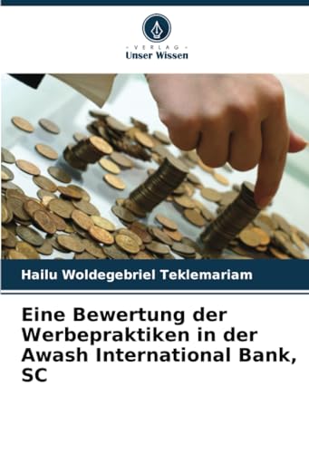 Eine Bewertung der Werbepraktiken in der Awash International Bank, SC von Verlag Unser Wissen