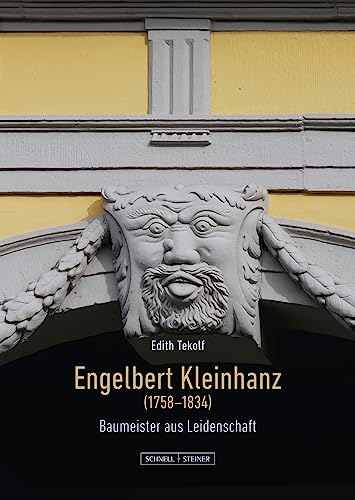 Engelbert Kleinhanz (1758–1834): Baumeister aus Leidenschaft von Schnell & Steiner