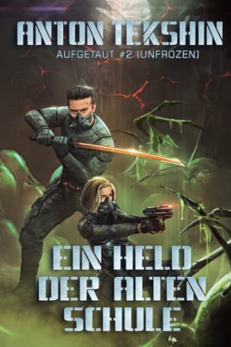 Ein Held der alten Schule: Aufgetaut #2 (Unfrozen): LitRPG-Serie (Aufgetaut (Unfrozen), Band 2)