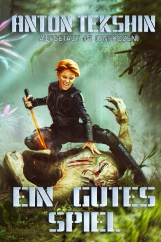 Ein gutes Spiel: Aufgetaut #3 (Unfrozen): LitRPG-Serie (Aufgetaut (Unfrozen), Band 3)