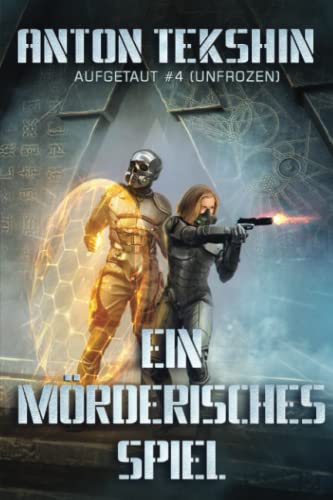 Ein mörderisches Spiel: Aufgetaut #4 (Unfrozen): LitRPG-Serie (Aufgetaut (Unfrozen), Band 4) von Magic Dome Books