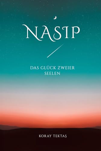 Nasip - Das Glück zweier Seelen: Islamische Texte und Zitate von Independently published