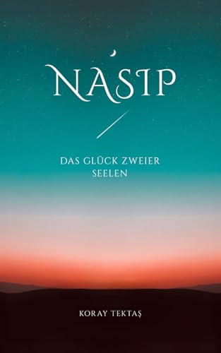 Nasip - Das Glück zweier Seelen: Islamische Texte und Zitate von Independently published