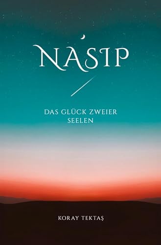 Nasip - Das Glück zweier Seelen: Islamische Texte und Zitate von tolino media