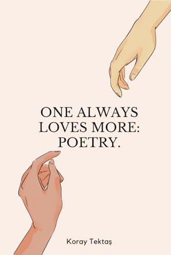 One always loves more: Poetry. von Independently published