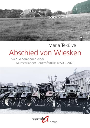 Abschied von Wiesken: Vier Generationen einer Münsterländer Bauernfamilie 1850 - 2020 von agenda Verlag GmbH & Co.