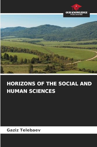 HORIZONS OF THE SOCIAL AND HUMAN SCIENCES: DE von Our Knowledge Publishing