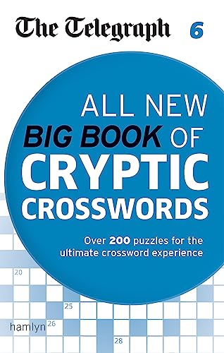 The Telegraph: All New Big Book of Cryptic Crosswords 6: Over 200 puzzles for the ultimate crossword experience (The Telegraph Puzzle Books)