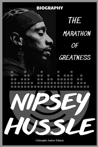 Nipsey Hussle Biography: The Marathon of Greatness