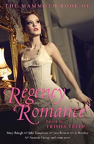 The Mammoth Book of Regency Romance (Mammoth Books)