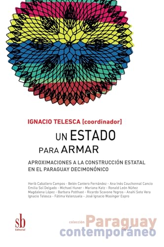 Un Estado para armar: Aproximaciones a la construcción estatal en el Paraguay decimonónico