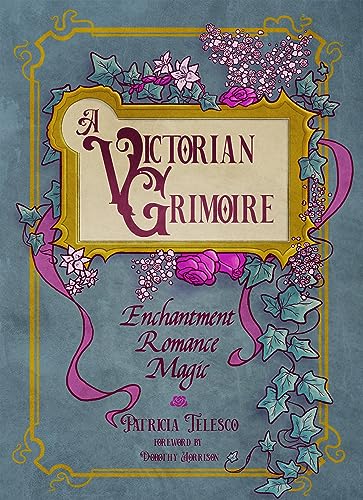 A Victorian Grimoire: Enchantment, Romance, Magic