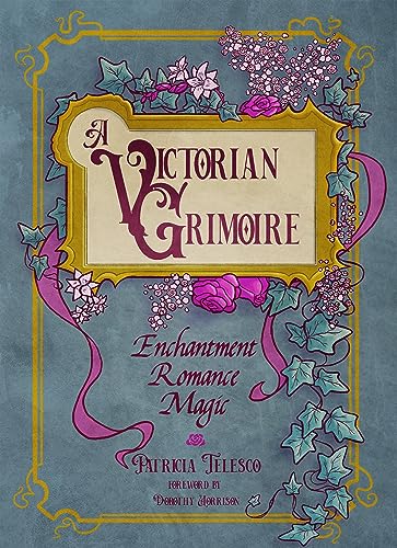 A Victorian Grimoire: Enchantment, Romance, Magic