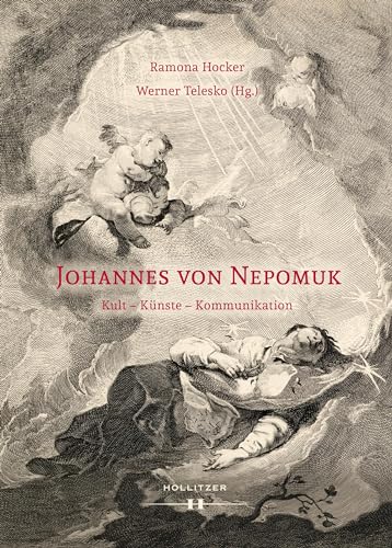Johannes von Nepomuk: Kult – Künste – Kommunikation von Hollitzer Wissenschaftsverlag