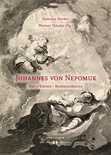 Johannes von Nepomuk: Kult – Künste – Kommunikation von Hollitzer Wissenschaftsv.