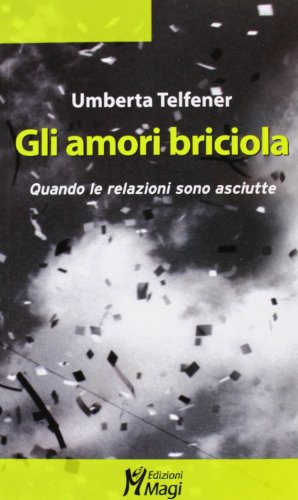 Gli amori briciola. Quando le relazioni sono asciutte (Lecturae) von Magi Edizioni